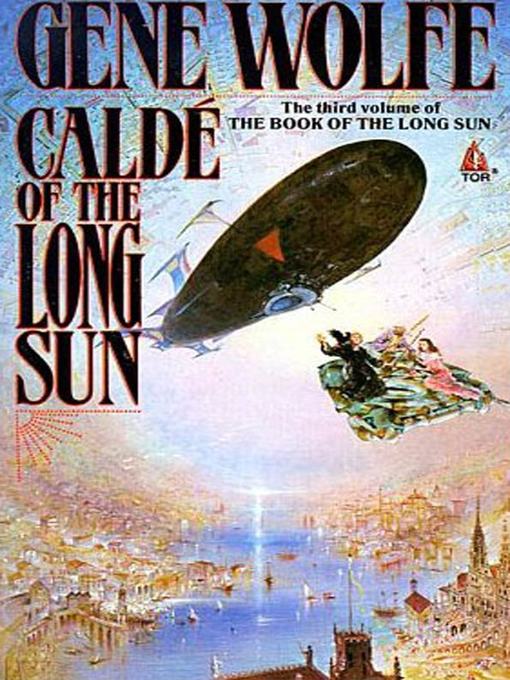 Title details for Calde of the Long Sun--The Third Volume of the Book of the Long Sun by Gene Wolfe - Available